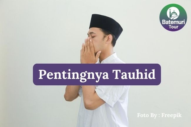 Mengapa Bertauhid Penting dalam Kehidupan Sehari-hari? Simak Penjelasannya!